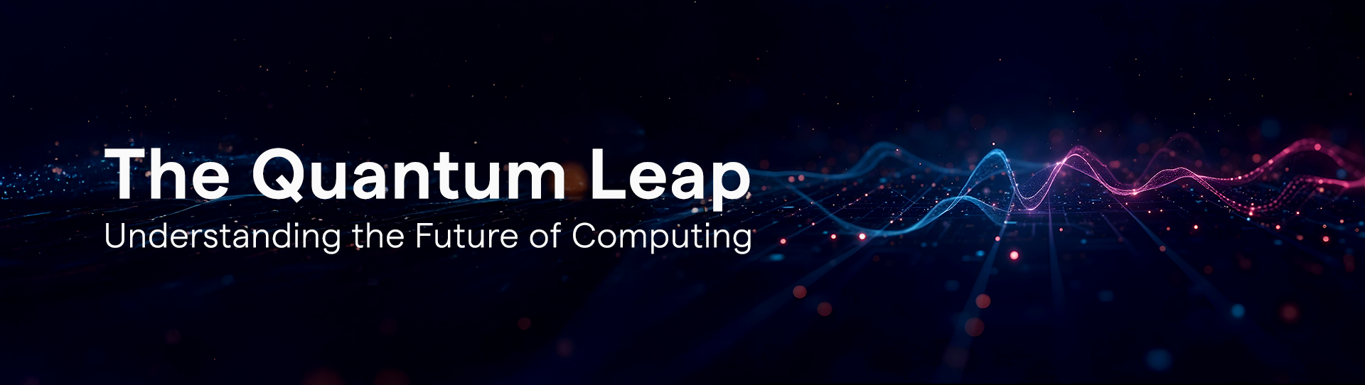 The Quantum Leap: Understanding the Future of Computing
